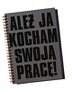 notatniki i albumy Ależ ja kocham swoją pracę, notatnik 1