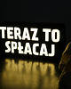 dekoracje świetlne Lampka z napisem TERAZ TO SPŁACAJ 3