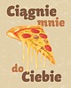 plakaty Plakat Ciągnie mnie do Ciebie 1