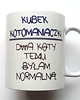 kubki KUBEK  Kotomaniaczki (DWA KOTY TEMU...) 1
