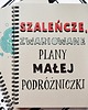 notatniki i albumy Szaleńcze, zwariowane plany małej podróżniczki 1
