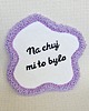 podkładki do kuchni Podkładka/podstawka pod kubek "Na chuj mi to było" 1
