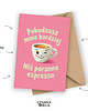 kartki okolicznościowe - wydruki Kartka walentynkowa- Pobudzasz mnie bardziej niż poranne espresso 2