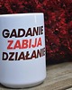 kubki Gadanie zabija działania, kubek do pracy 1