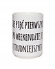 kubki 5 pierwszych dni po weekendzie jest najtrudniej.. 3
