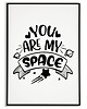 plakaty Plakat motywacyjny z napisem YOU ARE MY SPACE 2