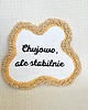 podkładki do kuchni Podkładka/podstawka pod kubek "Chujowo, ale stabilnie" 1