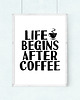 plakaty PLAKAT life begins after coffee....A3 1