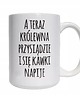 kubki A teraz królewna przysiądzie i się kawki napije 2
