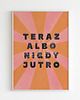 plakaty Plakat Teraz albo jutro 1