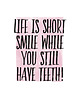 plakaty Plakat life is short smile while you still have teethA3 4