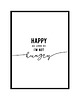 plakaty Plakat - Happy as long as I'm not hungry 50x50 1