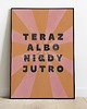 plakaty Plakat Teraz albo jutro 1