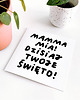 kartki okolicznościowe - wydruki Mamma mia, dzisiaj Twoje święto 3