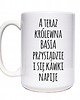 kubki A teraz królewna przysiądzie.., kubek z imieniem 1