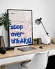 plakaty Plakat typograficzny - Stop Overthinking - Druk Pigmentowy 4