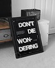 plakaty Plakat typograficzny - Don't Die Wondering - Druk Pigmentowy 7