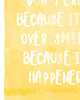 plakaty PLAKAT–Poster smile because it happened A3 2