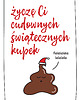 kartki świąteczne Kartka z okazji Świąt - Życzę Ci cudownych świątecznych kupek 1