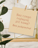 plakaty Bez czego najlepiej pić kawę, plakat prezent dla kawosza 2